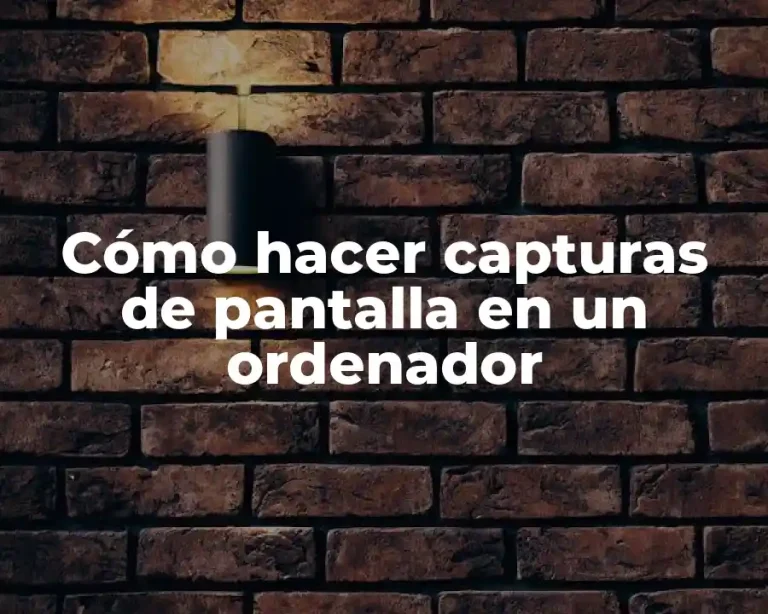 Cómo hacer capturas de pantalla en un ordenador