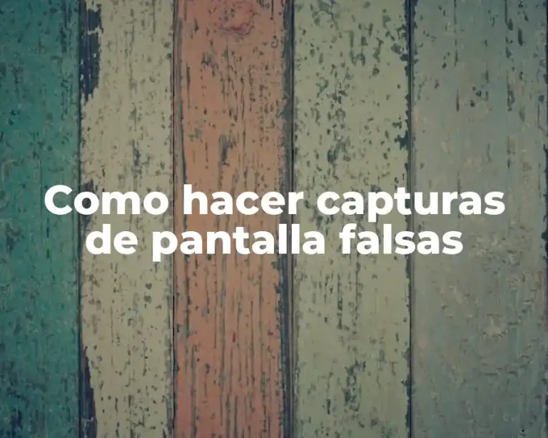 Como hacer capturas de pantalla falsas