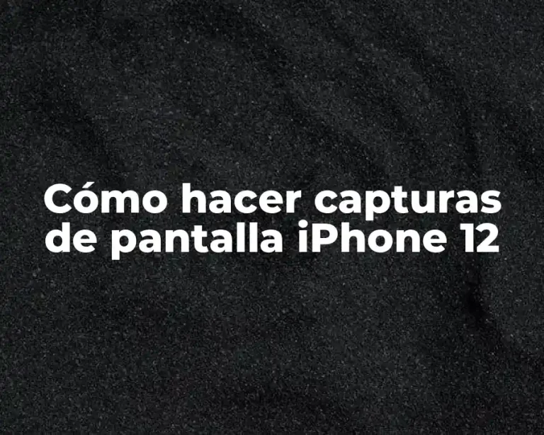 Cómo hacer capturas de pantalla iPhone 12