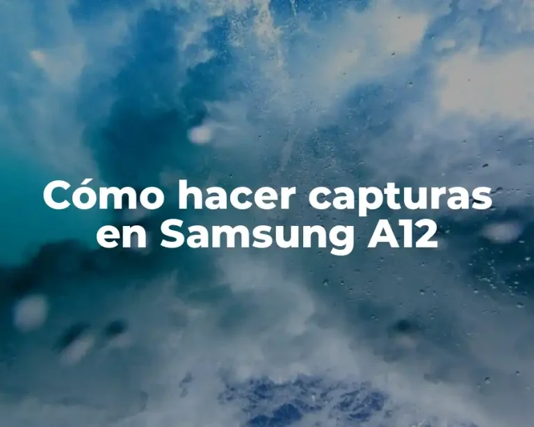 Cómo hacer capturas en Samsung A12