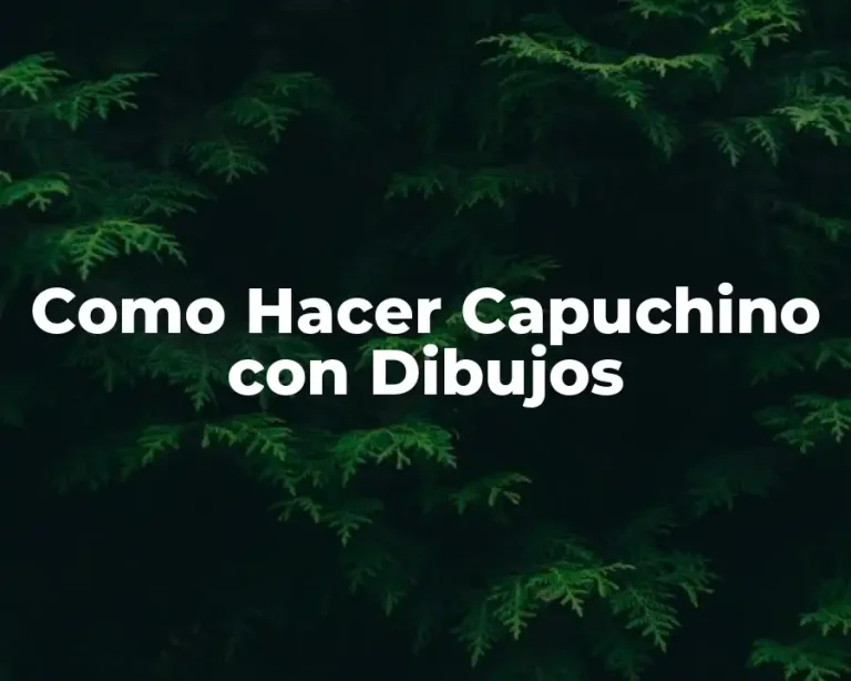 Como Hacer Capuchino con Dibujos