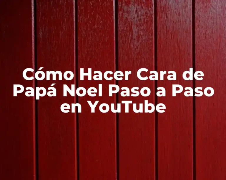Cómo Hacer Cara de Papá Noel Paso a Paso en YouTube