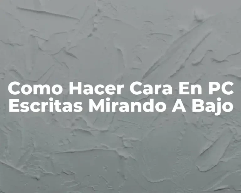 Como Hacer Cara En PC Escritas Mirando A Bajo