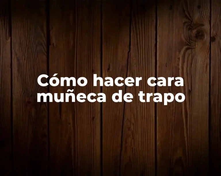 Cómo hacer cara muñeca de trapo