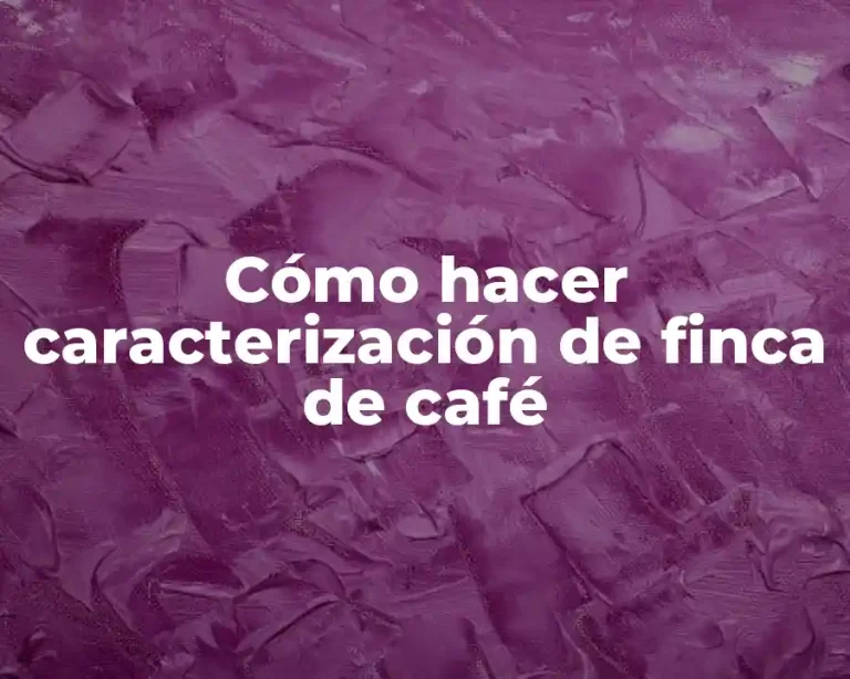 Cómo hacer caracterización de finca de café