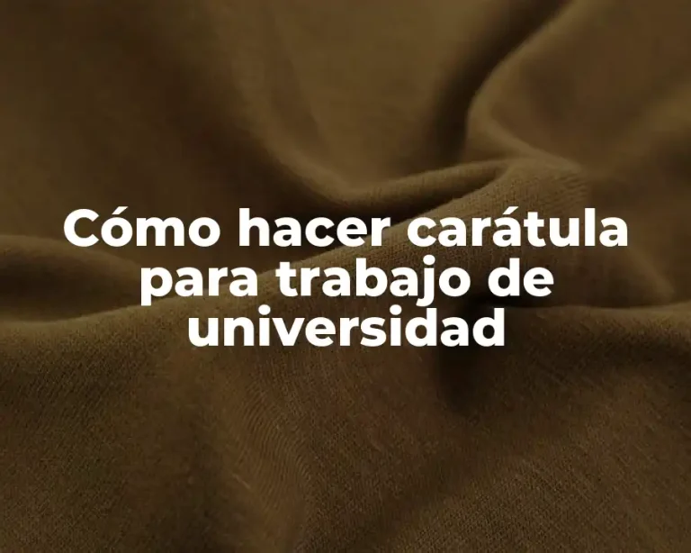 Cómo hacer carátula para trabajo de universidad