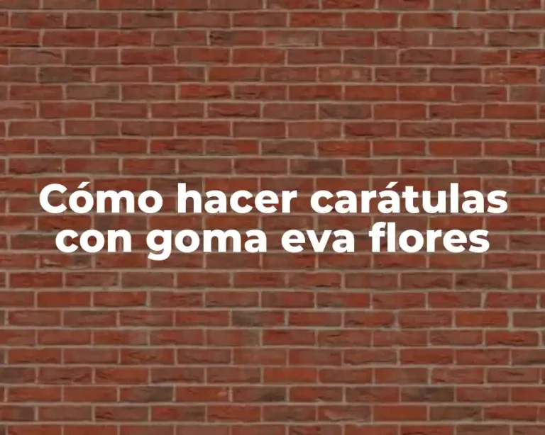 Cómo hacer carátulas con goma eva flores