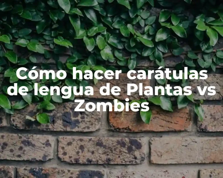 Cómo hacer carátulas de lengua de Plantas vs Zombies