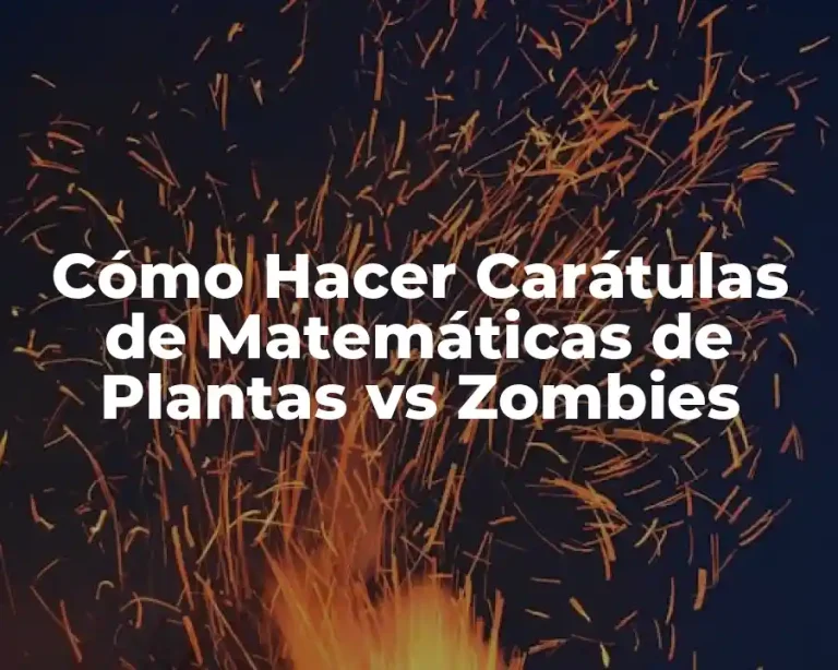 Cómo Hacer Carátulas de Matemáticas de Plantas vs Zombies
