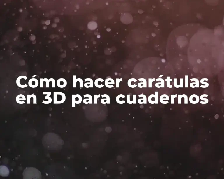 Cómo hacer carátulas en 3D para cuadernos