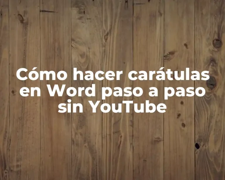 Cómo hacer carátulas en Word paso a paso sin YouTube