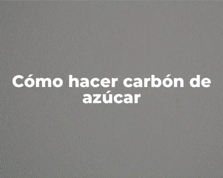 Cómo hacer carbón de azúcar