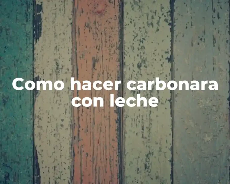 Como hacer carbonara con leche