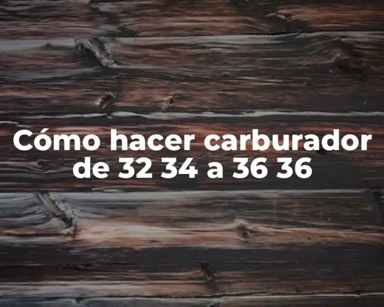 Cómo hacer carburador de 32 34 a 36 36