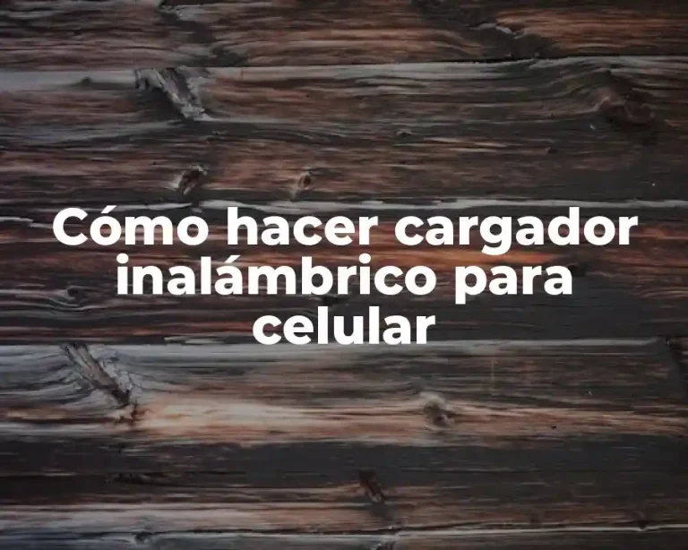 Cómo hacer cargador inalámbrico para celular