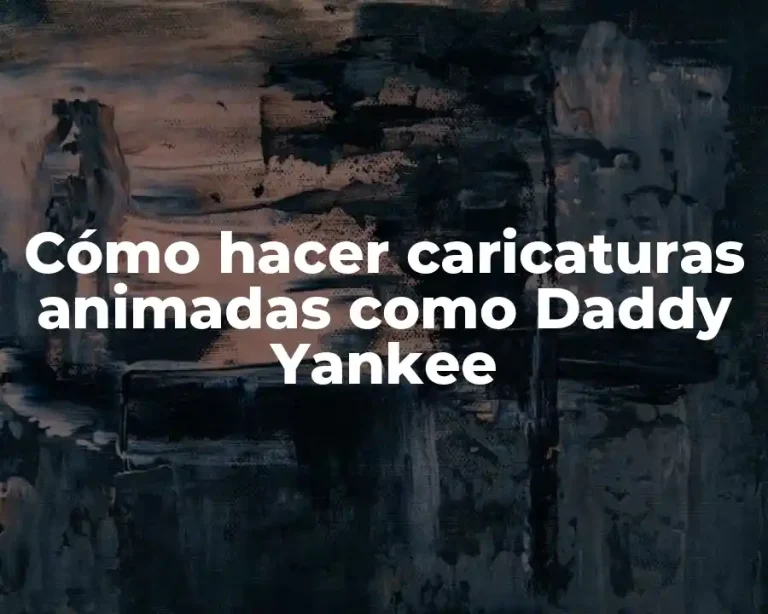 Cómo hacer caricaturas animadas como Daddy Yankee