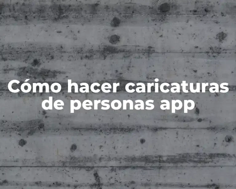 Cómo hacer caricaturas de personas app