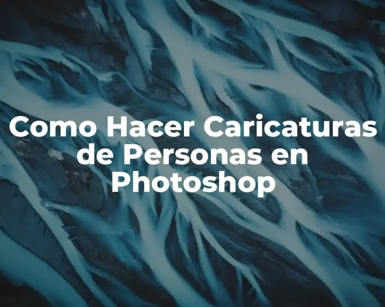 Como Hacer Caricaturas de Personas en Photoshop