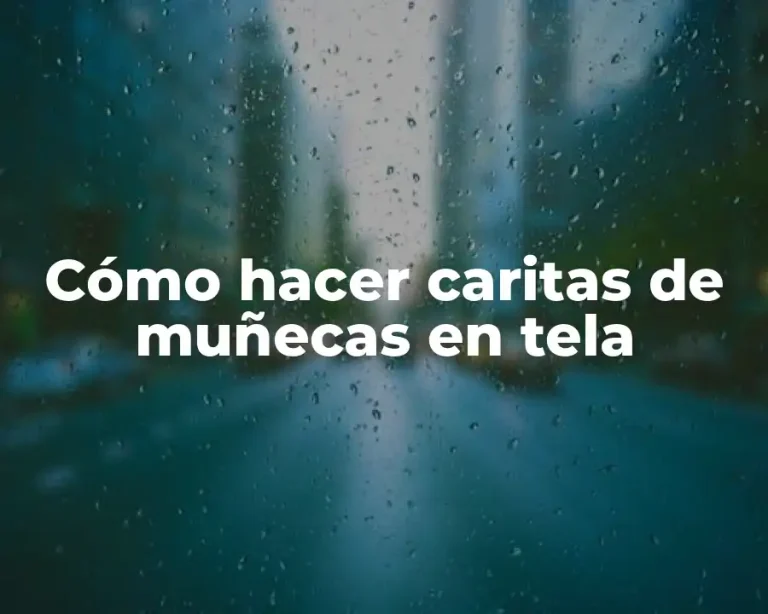 Cómo hacer caritas de muñecas en tela