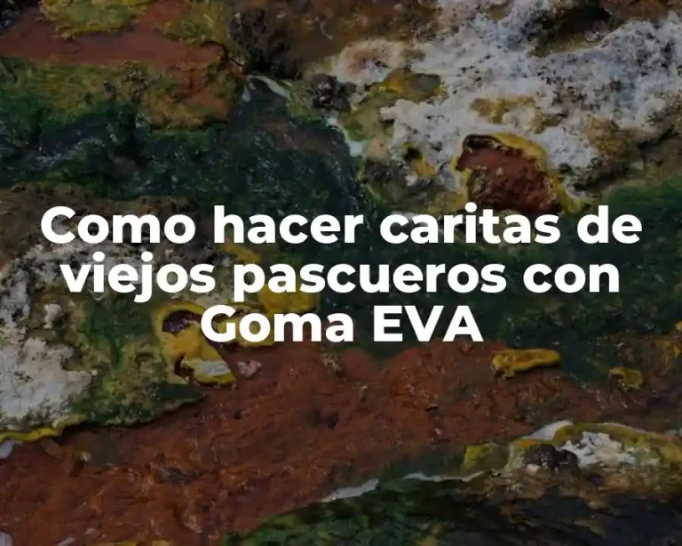 Como hacer caritas de viejos pascueros con Goma EVA
