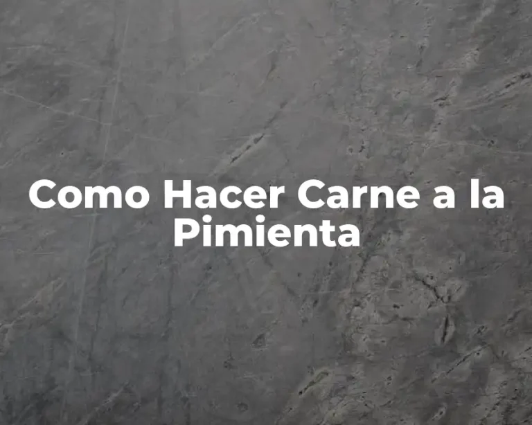 Como Hacer Carne a la Pimienta