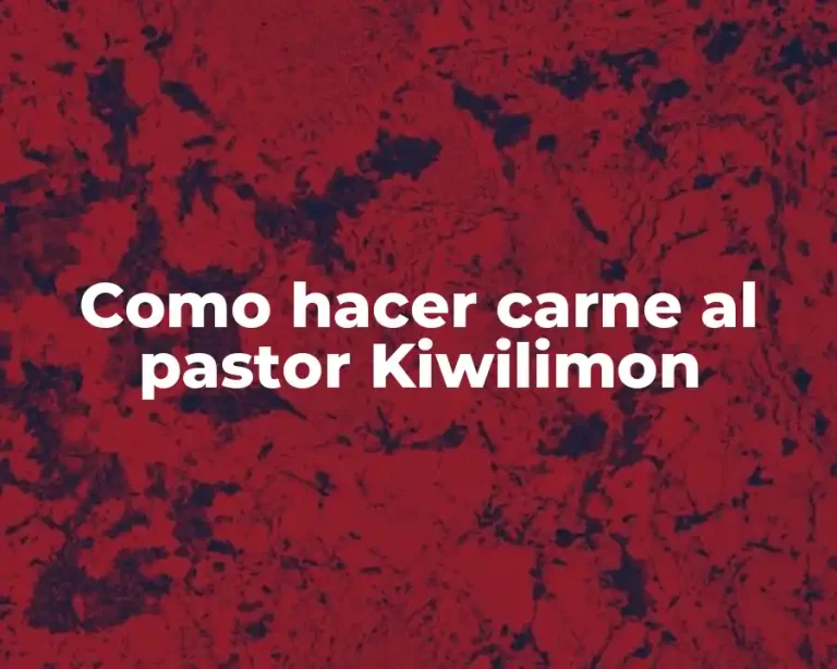 Como hacer carne al pastor Kiwilimon