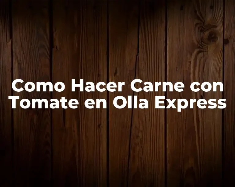 Como Hacer Carne con Tomate en Olla Express