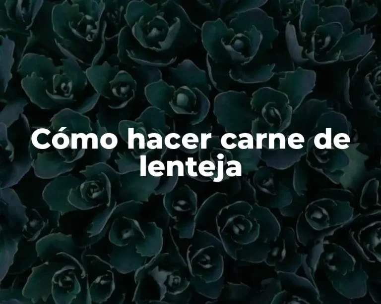 Cómo hacer carne de lenteja