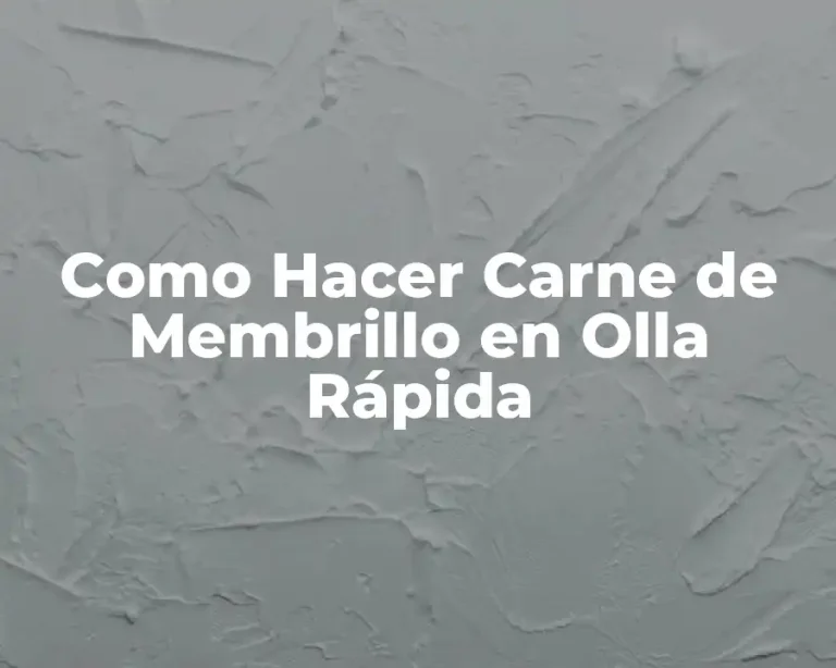 Como Hacer Carne de Membrillo en Olla Rápida