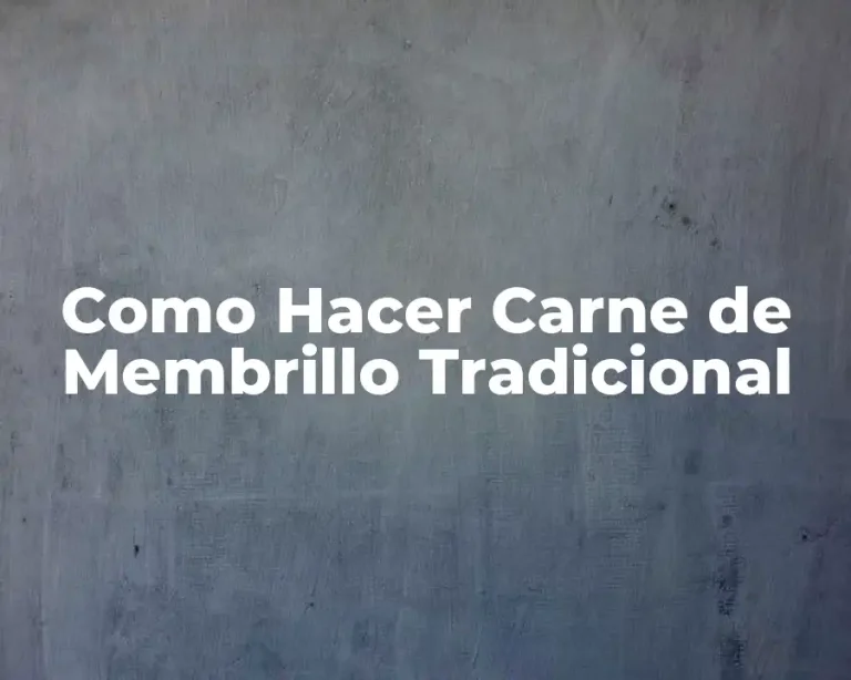 Como Hacer Carne de Membrillo Tradicional