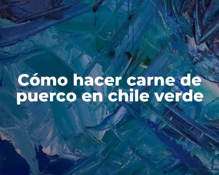 Cómo hacer carne de puerco en chile verde