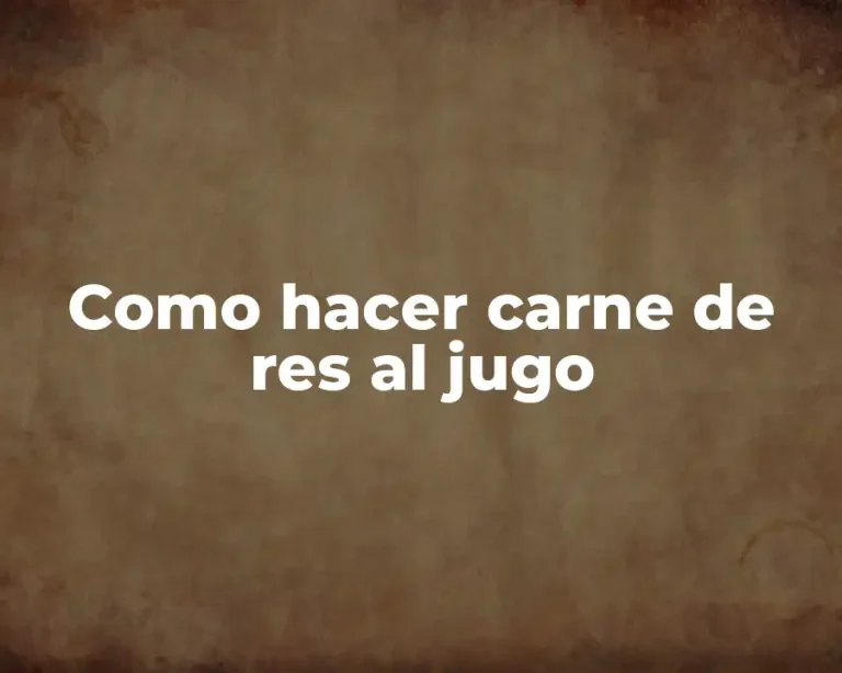 Como hacer carne de res al jugo