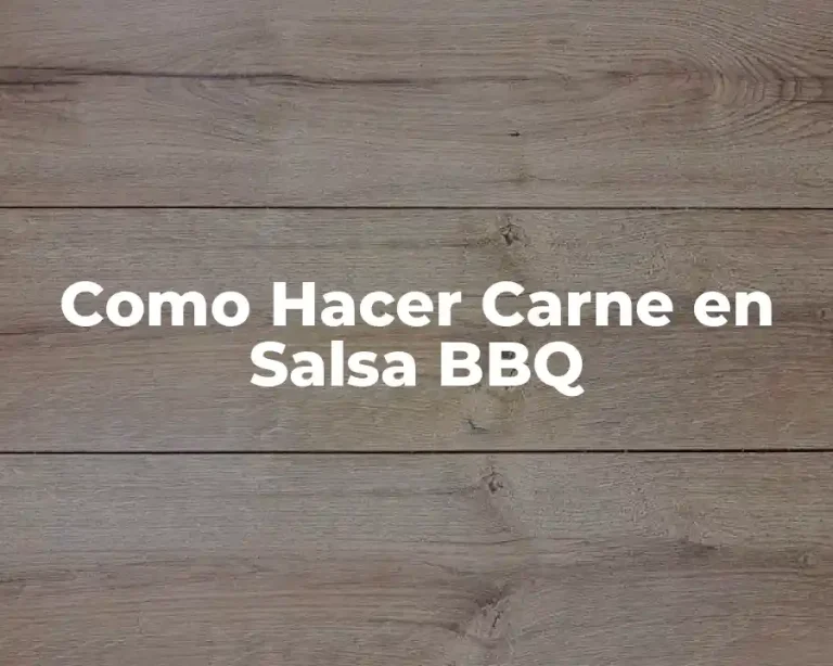 Como Hacer Carne en Salsa BBQ
