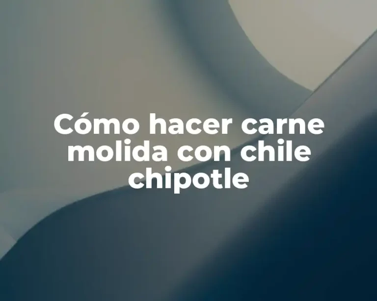 Cómo hacer carne molida con chile chipotle