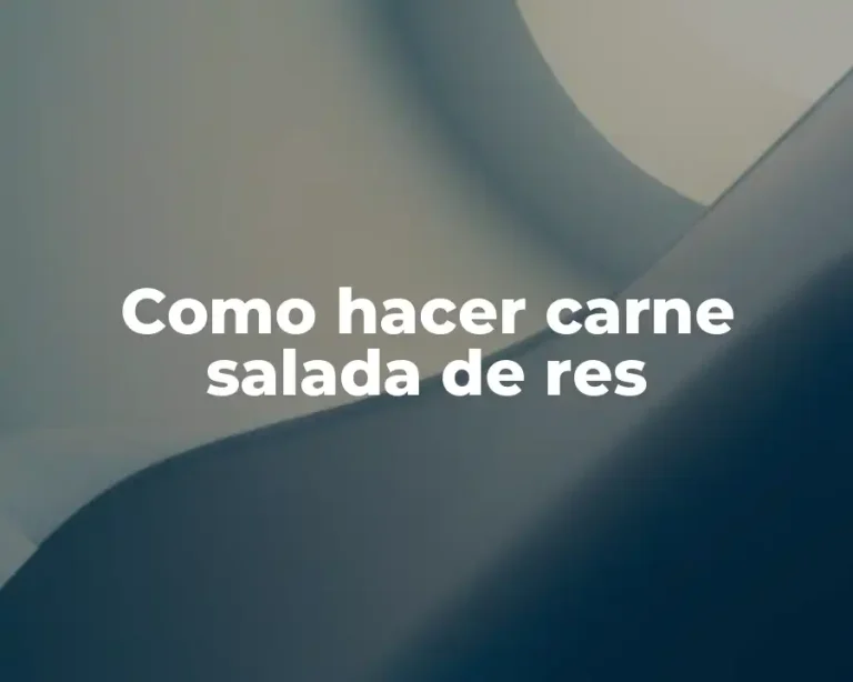 Como hacer carne salada de res