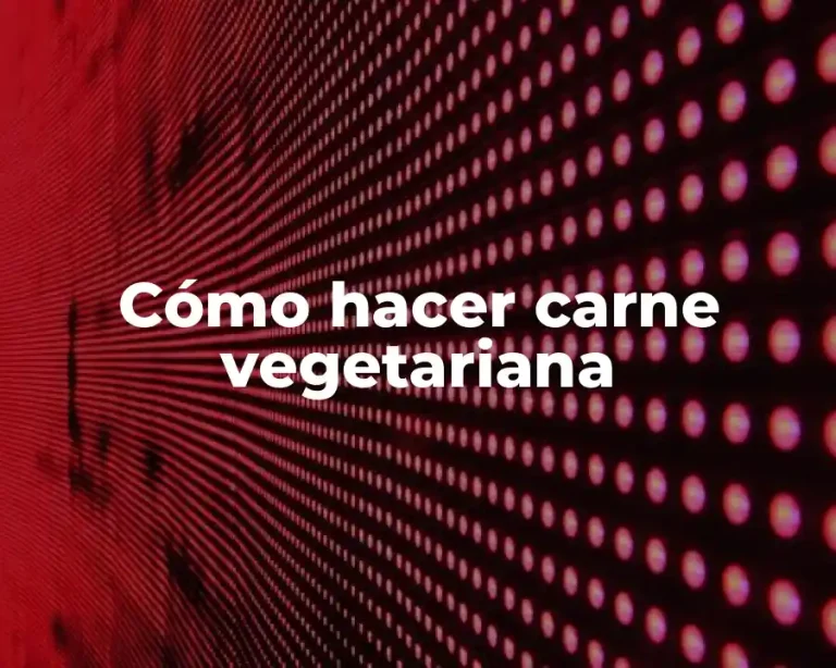 Cómo hacer carne vegetariana