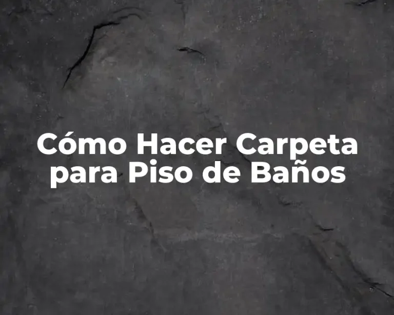 Cómo Hacer Carpeta para Piso de Baños