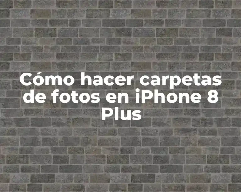 Cómo hacer carpetas de fotos en iPhone 8 Plus