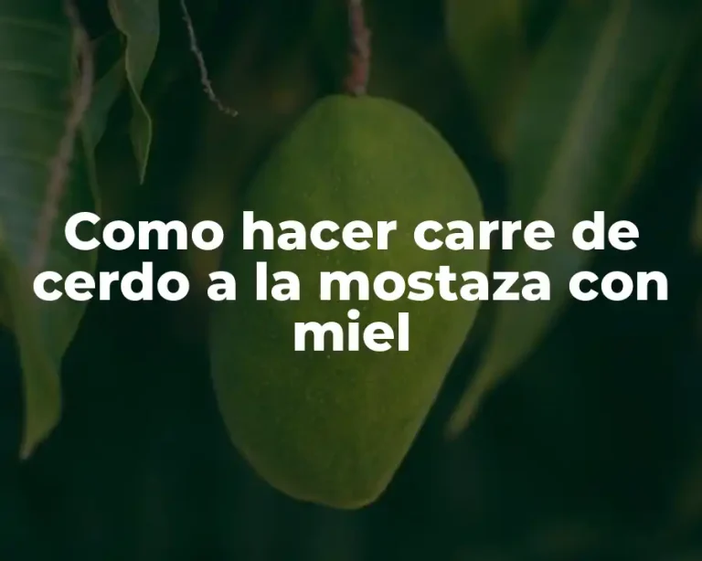 Como hacer carre de cerdo a la mostaza con miel