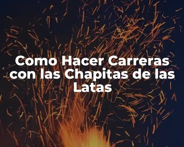 Como Hacer Carreras con las Chapitas de las Latas