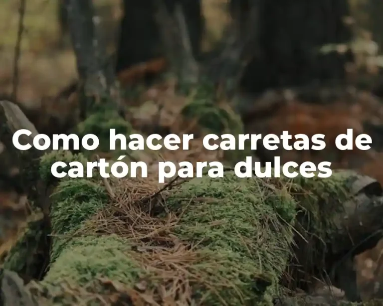 Como hacer carretas de cartón para dulces