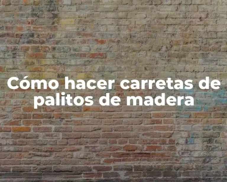 Cómo hacer carretas de palitos de madera