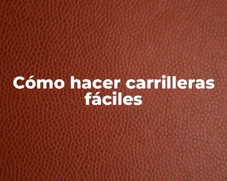 Cómo hacer carrilleras fáciles