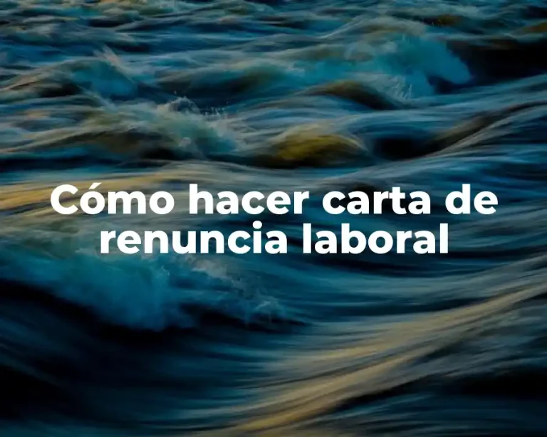 Cómo hacer carta de renuncia laboral