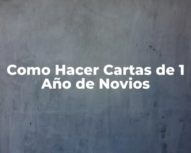 Como Hacer Cartas de 1 Año de Novios