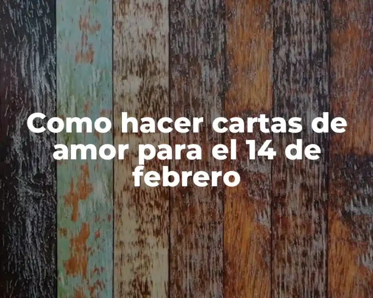 Como hacer cartas de amor para el 14 de febrero