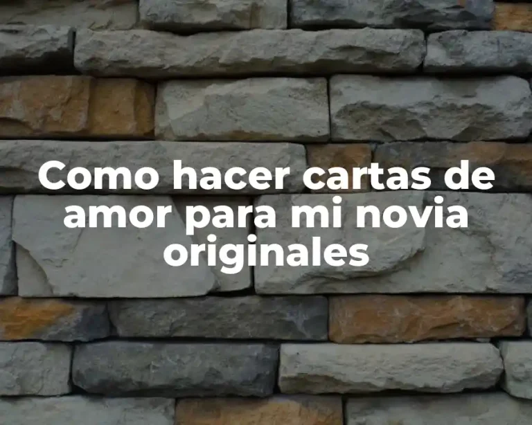 Como hacer cartas de amor para mi novia originales