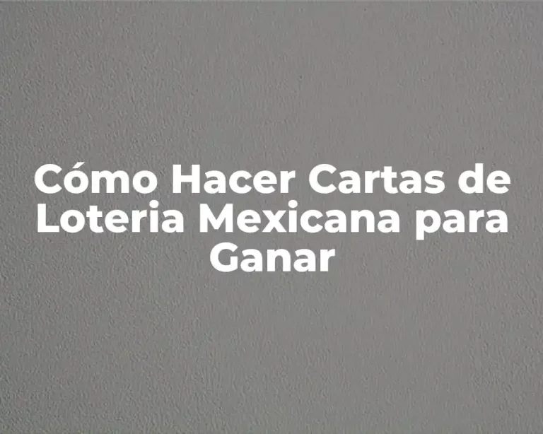 Cómo Hacer Cartas de Loteria Mexicana para Ganar