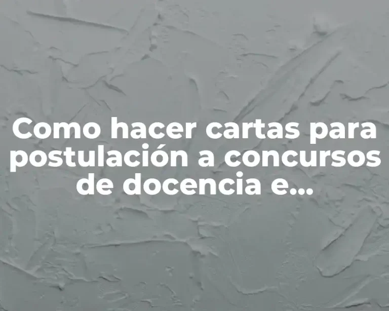 Como hacer cartas para postulación a concursos de docencia e investigación