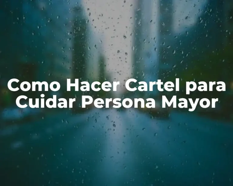 Como Hacer Cartel para Cuidar Persona Mayor